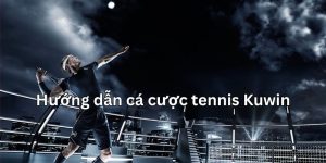 Hướng dẫn cá cược tennis đẳng cấp và chuyên nghiệp như cao thủ